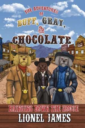 The Adventures Of Buff, Gray, & Chocolate de Lionel James