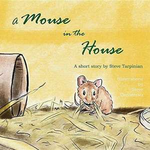 A Mouse in the House de Steve Tarpinian