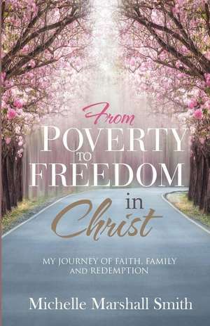 From Poverty to Freedom In Christ de Michelle Marshall Smith