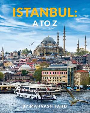 Istanbul A to Z de Mahvash Fahd