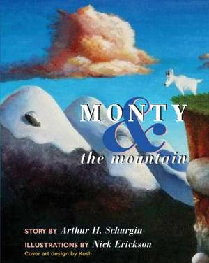 Monty and the Mountain: A Modern Fairy Tale de Arthur H. Schurgin