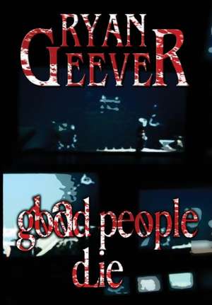 Good People Die de Ryan Geever