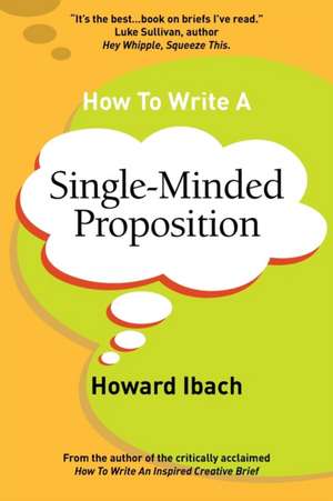 How To Write A Single-Minded Proposition de Howard Ibach
