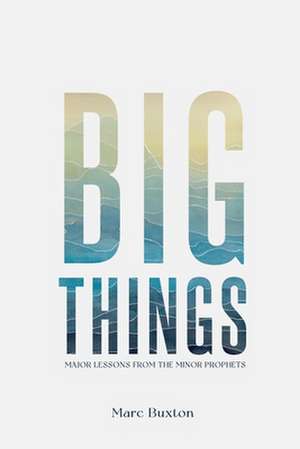 Big Things de Marc Buxton