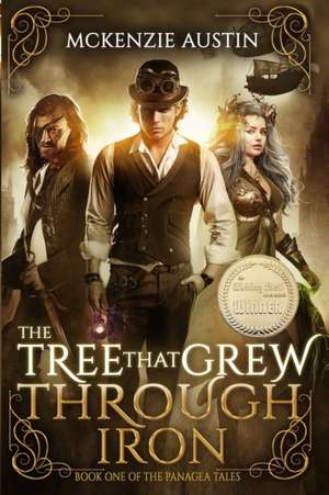 The Tree That Grew Through Iron de McKenzie Austin