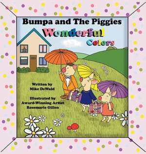 Bumpa and the Piggies: Wonderful Colors de Mike Dewald