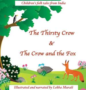 The Thirsty Crow & The Crow and the Fox de Lekha Murali