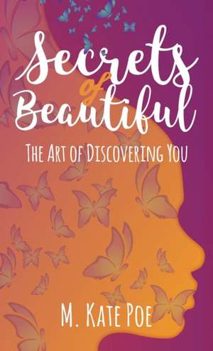 Secrets Of Beautiful de M. Kate Poe