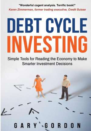 Debt Cycle Investing de Gary Gordon