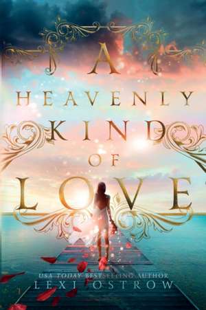 A Heavenly Kind of Love de Lexi Ostrow