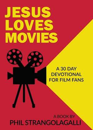 Jesus Loves Movies de Phil Strangolagalli