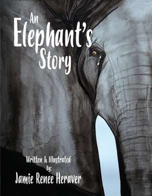 An Elephant's Story de Jamie Renee Heraver