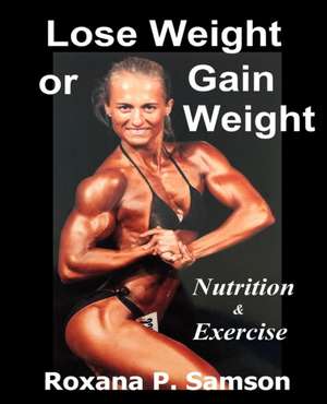 Lose Weight or Gain Weight ? de Roxana P Samson