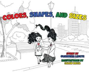 Colors, Shapes and Sizes de Gwarmekia Lafaye