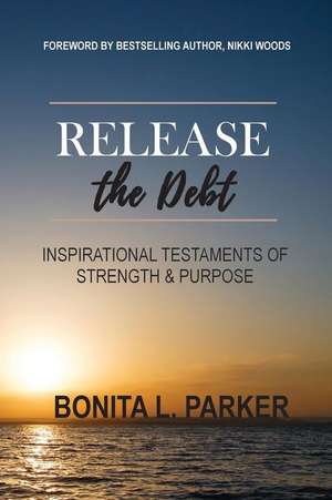 Release the Debt de Bonita L Parker