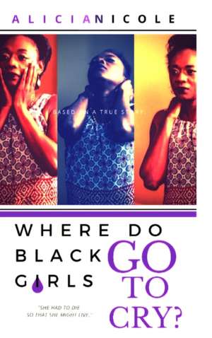 Where Do Black Girls Go To Cry? de Alicia Norman