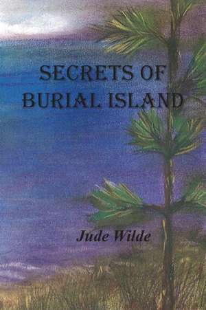 SECRETS OF BURIAL ISLAND de Jude Wilde