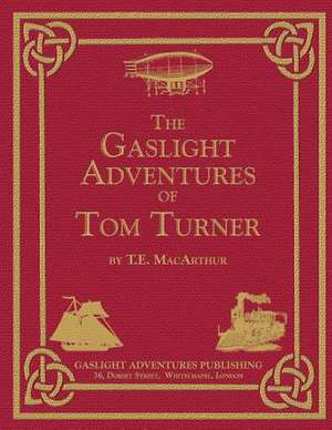 The Gaslight Adventures of Tom Turner de T. E. MacArthur