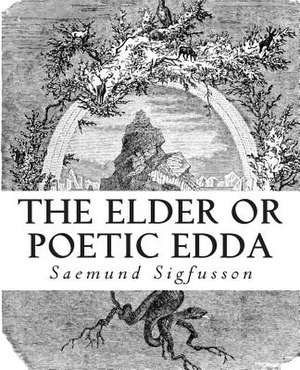 The Elder or Poetic Edda (Illustrated) de Saemund Sigfusson