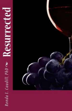 Resurrected: A Rhyming Autobiography for Your Child de Ronda L. Caudill Phd