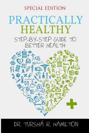 Practically Healthy de Dr Tursha Hamilton