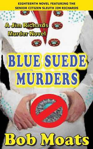 Blue Suede Murders de Bob Moats