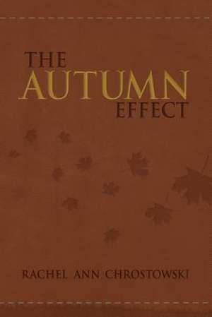 The Autumn Effect de Rachel Ann Chrostowski