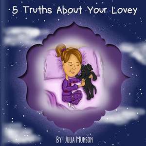 5 Truths about Your Lovey de Julia Jelinek Munson