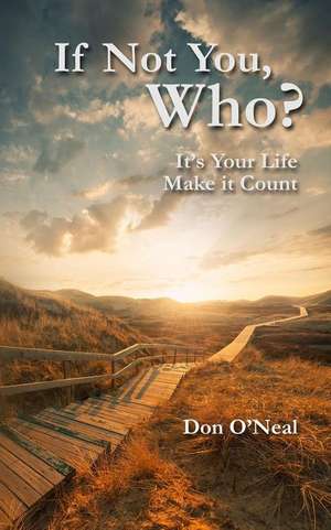 If Not You, Who? de Don E. O'Neal Ph. D.