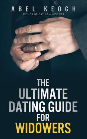 The Ultimate Dating Guide for Widowers: Biblical and Islamic End Times de Abel Keogh