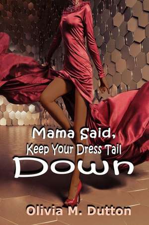 Mama Said, Keep Your Dress Tail Down