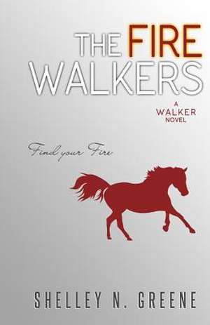 The Fire Walkers de Shelley N. Greene