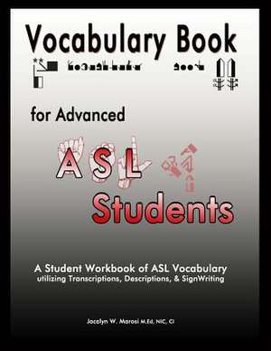 Vocabulary Book for Advanced ASL Students de Jacalyn W. Marosi M. Ed