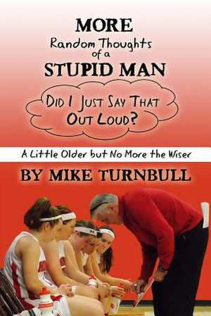 More Random Thoughts of a Stupid Man de Mike Turnbull