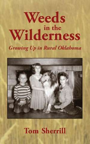 Weeds in the Wilderness de Tom Sherrill