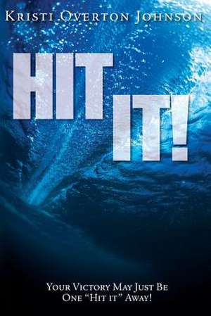 Hit It! de Kristi Overton Johnson