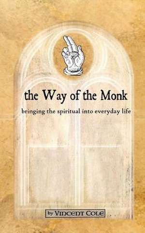 The Way of the Monk de Vincent Cole