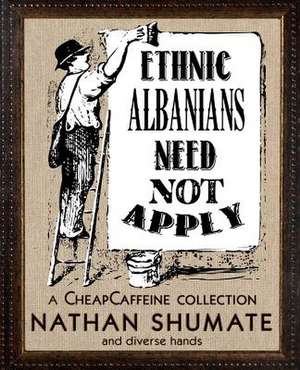 Ethnic Albanians Need Not Apply de Nathan Shumate