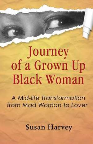 Journey of a Grown Up Black Woman de Susan Harvey