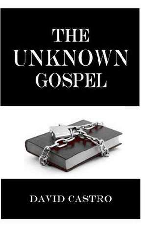 The Unknown Gospel de David Castro