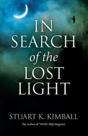 In Search of the Lost Light de Stuart K. Kimball