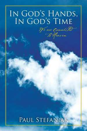 In God's Hands, in God's Time de Paul Stefaniak