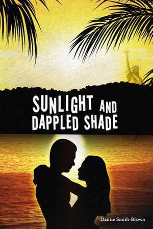 Sunlight and Dappled Shade de Dantie Smith-Brown