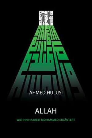 Allah (Wie Ihn Hazreti Mohammed Erlautert) de Ahmed Hulusi