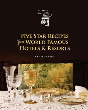 Five Star Recipes from World Famous Hotels & Resorts de Linda Lang