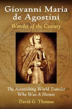 Giovanni Maria de Agostini, Wonder of the Century de David G. Thomas