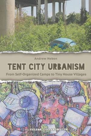 Tent City Urbanism de Heben Andrew