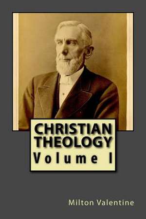 Christian Theology de Milton Valentine