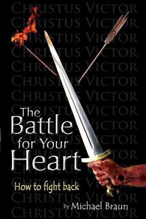 The Battle for Your Heart de Michael Braun