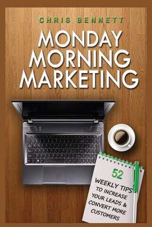 Monday Morning Marketing de Christopher L. Bennett